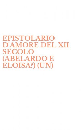 EPISTOLARIO D'AMORE DEL XII SECOLO (ABELARDO E ELOISA?) (UN)