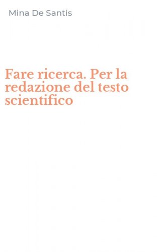 Fare ricerca. Per la redazione del testo scientifico