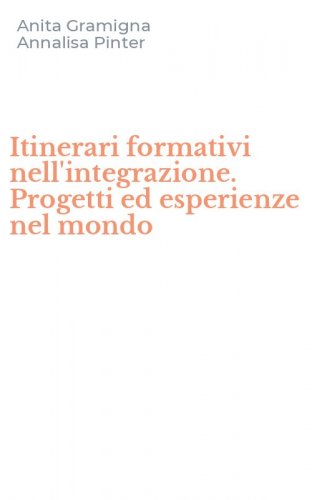 Itinerari formativi nell'integrazione. Progetti ed esperienze nel mondo
