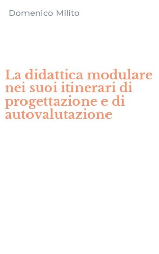 La didattica modulare nei suoi itinerari di progettazione e di autovalutazione