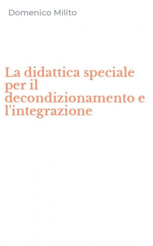 La didattica speciale per il decondizionamento e l'integrazione
