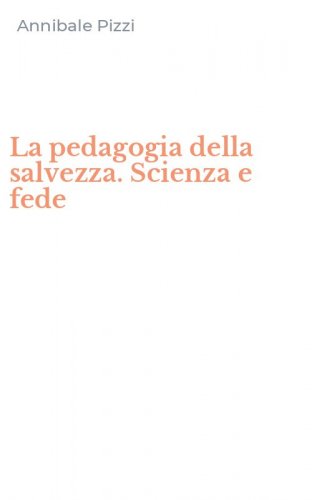 La pedagogia della salvezza. Scienza e fede