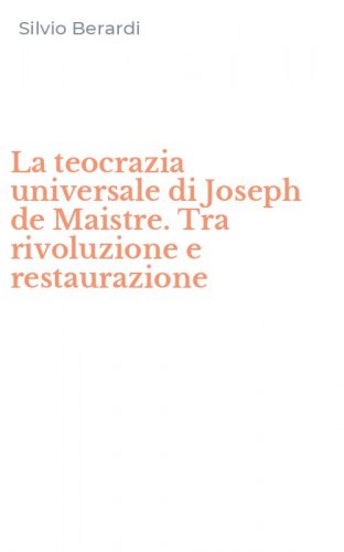 La teocrazia universale di Joseph de Maistre. Tra rivoluzione e restaurazione