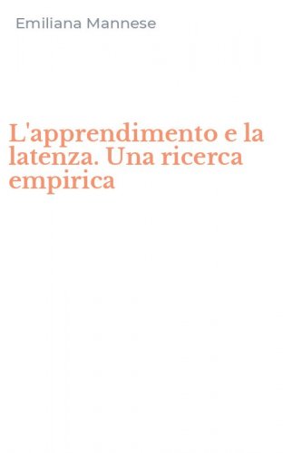 L'apprendimento e la latenza. Una ricerca empirica