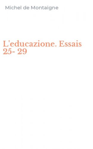 L'educazione. Essais 25-29