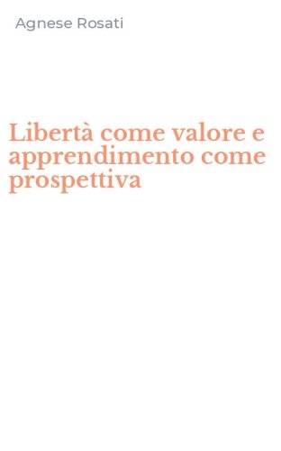 Libert&agrave; come valore e apprendimento come prospettiva