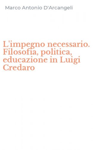 L'impegno necessario. Filosofia, politica, educazione in Luigi Credaro