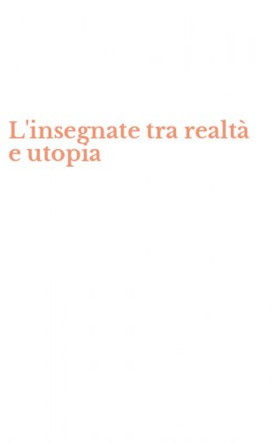 L'insegnate tra realt&agrave; e utopia
