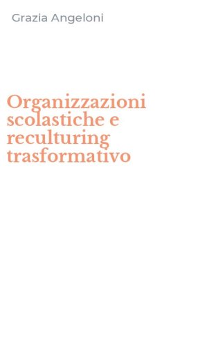 Organizzazioni scolastiche e reculturing trasformativo