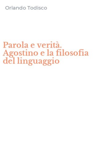 Parola e verit&agrave;. Agostino e la filosofia del linguaggio