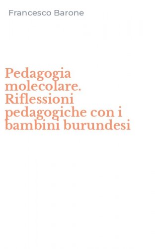 Pedagogia molecolare. Riflessioni pedagogiche con i bambini burundesi