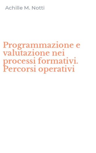Programmazione e valutazione nei processi formativi. Percorsi operativi