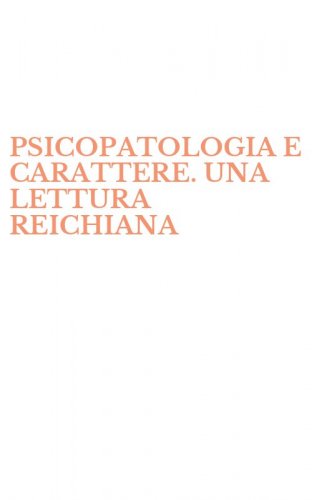 PSICOPATOLOGIA E CARATTERE. UNA LETTURA REICHIANA