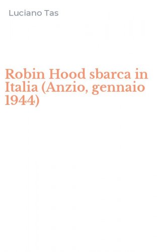Robin Hood sbarca in Italia (Anzio, gennaio 1944)