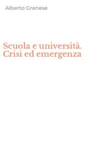 Scuola e universit&agrave;. Crisi ed emergenza