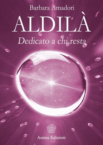Aldil&agrave;. Dedicato a chi resta