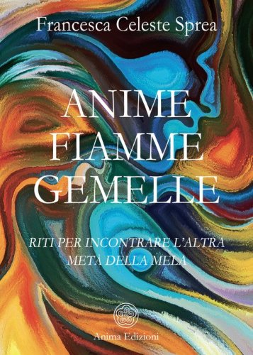 Anime fiamme gemelle. Riti per incontrare l'altra met&agrave; della mela