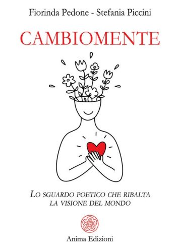 Cambiomente. Lo sguardo poetico che ribalta la visione del mondo