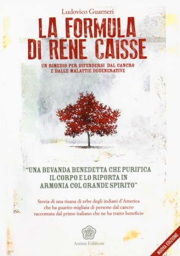 La formula di Ren&eacute; Caisse. Un rimedio per difendersi dal cancro e dalle malattie degenerative
