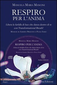 Respiro per l'anima. Libera la farfalla di luce che danza dentro di tecon Trasformational breath&reg;