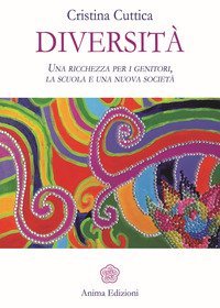 Diversit&agrave;. Una ricchezza per i genitori, la scuola e una nuova societ&agrave;