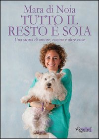 Tutto il resto &egrave; soia. Una storia di amore, cucina e altre cose