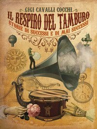 Il respiro del tamburo. Storie di successi e di mai successi