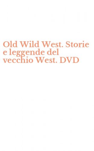 Old Wild West. Storie e leggende del vecchio West. DVD
