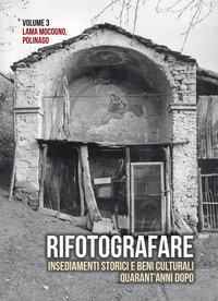 Rifotografare. Insediamenti storici e beni culturali quarant'anni dopo