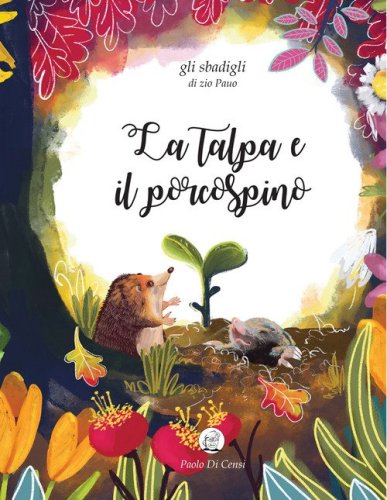 La talpa e il porcospino. Gli sbadigli di zio Pauo