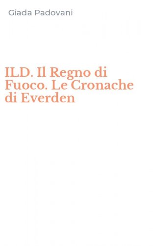 ILD. Il Regno di Fuoco. Le Cronache di Everden