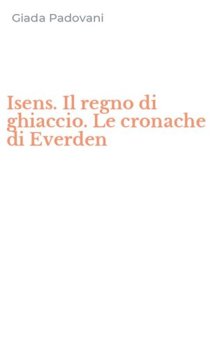 Isens. Il regno di ghiaccio. Le cronache di Everden