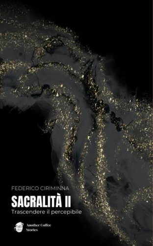 Sacralit&agrave; II. Trascendere il percepibile