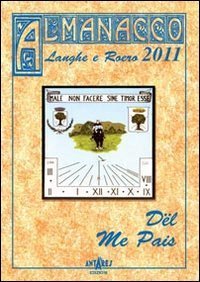 Almanacco delle Langhe e del Roero 2011. D&euml;l me pais