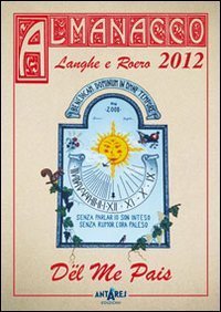 Almanacco delle Langhe e del Roero. D&euml;l me pais 2012