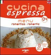 Cucina espressa. Menu romantico. Ediz. italiana e inglese