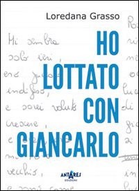 Ho lottato con Giancarlo