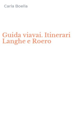 Guida viavai. Itinerari Langhe e Roero