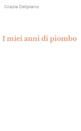 I miei anni di piombo