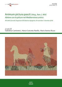 &laquo;Animum pictura pascit&raquo; (Verg., Aen. I, 464). Abitare con le pitture nel Mediterraneo antico. Atti della 13&ordf; edizione delle Giornate gregoriane (Agrigento, 29 novembre-1 dicembre 2019)