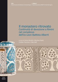 Il monastero ritrovato. Continuit&agrave; di devozione a Rimini nel complesso dell'ex Leon Battista Alberti