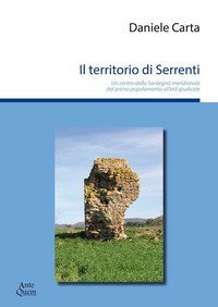 Il territorio di Serrenti. Un centro della Sardegna meridionale dal primo popolamento all'et&agrave; giudicale