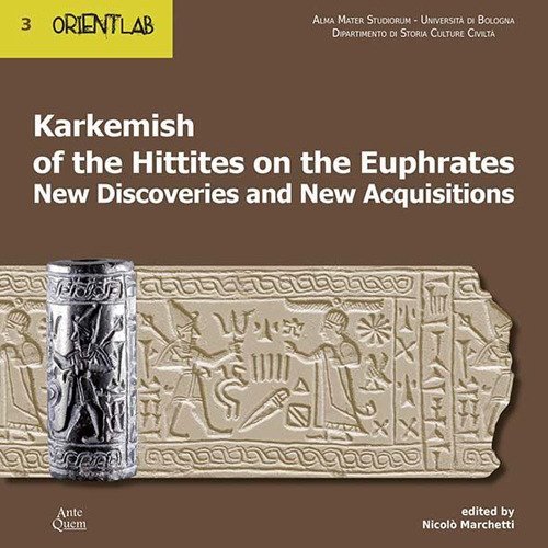 Karkemish of the Hittites on the Euphrates. New discoveries and new acquisitions