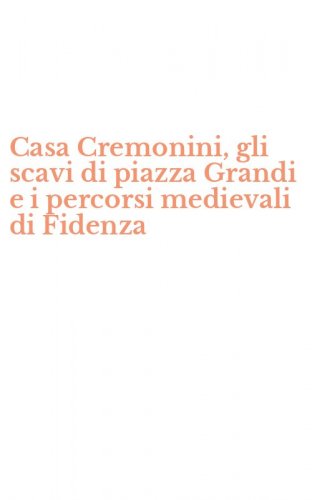 Casa Cremonini, gli scavi di piazza Grandi e i percorsi medievali di Fidenza
