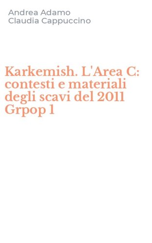 Karkemish. L'Area C: contesti e materiali degli scavi del 2011 Grpop 1