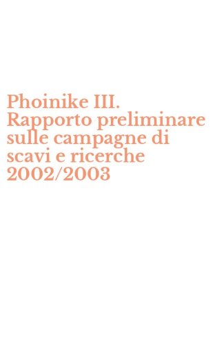 Phoinike III. Rapporto preliminare sulle campagne di scavi e ricerche 2002/2003