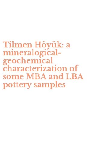 Tilmen H&ouml;y&uuml;k: a mineralogical-geochemical characterization of some MBA and LBA pottery samples