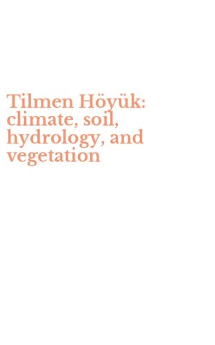 Tilmen H&ouml;y&uuml;k: climate, soil, hydrology, and vegetation