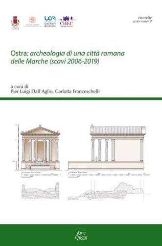 Ostra: archeologia di una citt&agrave; romana delle Marche (scavi 2006-2019)