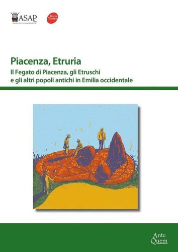 Piacenza, Etruria. Il fegato di Piacenza, gli Etruschi e gli altri popoli antichi in Emilia occidentale